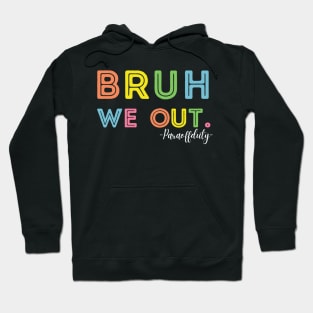 End Of School Year Summer Bruh We Out Para Off Duty Hoodie